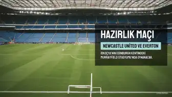 Newcastle United ile Everton Hazırlık Maçında Karşılaşıyor: Yayın Bilgileri Açıklandı
