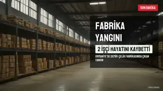 Osmaniye'de Fabrika Yangınında 2 İşçi Hayatını Kaybetti