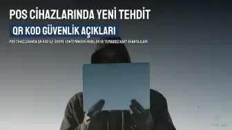 POS Cihazlarında QR Kod Kullanımı Güvenlik Açıkları ve Zaman Kaybı Riski Taşıyor