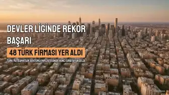 Türk Müteahhitlik Sektörü Devler Liginde 48 Firma ile İkinci Sırada Yer Aldı