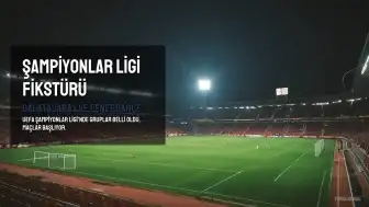 UEFA Şampiyonlar Ligi'nde Galatasaray ve Fenerbahçe'nin Rakipleri Belli Oldu