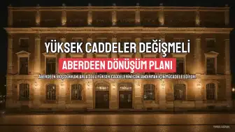 Aberdeen'de Yüksek Caddeler Değişmeli Ya Da Yok Olmalı