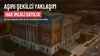 Anayasa Mahkemesi'nden İşe İade Davasında Emsal Karar: 'Aşırı Şekilci Yaklaşım' Hak İhlali Sayıldı