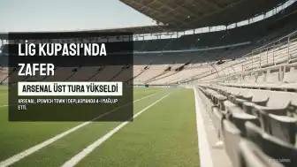 Arsenal, İngiltere Lig Kupası'nda Ipswich Town'ı Mağlup Ederek Üst Tura Yükseldi