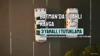 Batman'da Silahlı Kavgada Yaralanan 3 Kişiden 1'i İçin Tutuklama Kararı