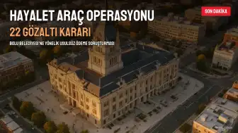 Bolu Belediyesi'ne Hayalet Araç Operasyonu: 22 Gözaltı Kararı