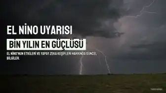 El Nino Şubat 2027'ye Kadar Sürebilir: "Bin Yılın En Güçlüsü" Uyarısı