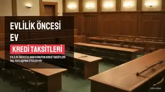 Evlilik Öncesi Krediyle Alınan Konutun Mülkiyeti: Yargıtay'dan Çiftleri İlgilendiren Karar