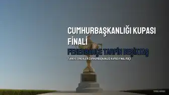 Fenerbahçe Tarfin - Beşiktaş Cumhurbaşkanlığı Kupası Finali Ne Zaman, Saat Kaçta ve Hangi Kanalda Yayınlanacak?