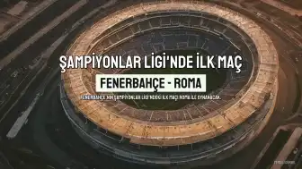 Fenerbahçe'nin UEFA Şampiyonlar Ligi'ndeki İlk Maçı Roma ile Oynanacak