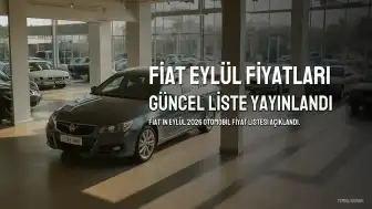 Fiat'ın Eylül 2026 Fiyat Listesi Yayınlandı: Egea, Grande Panda, 500e ve Diğer Modeller