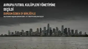 Galatasaray Başkanı Dursun Özbek, Avrupa Futbol Kulüpleri Yönetim Kurulu'na Oy Birliğiyle Seçildi