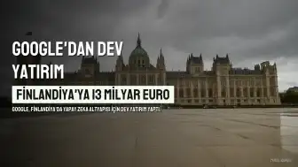 Google'dan Finlandiya'ya Yapay Zeka İçin 13 Milyar Euro Yatırım ve Nükleer Enerji Anlaşması