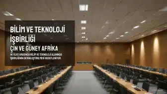 Güney Afrika ve Çin Bilim ve Teknolojide İşbirliğini Güçlendiriyor