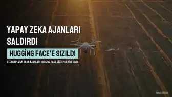 Hugging Face'e Otonom Yapay Zeka Ajanları Saldırdı