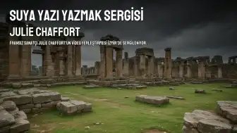 Julie Chaffort'un 'Suya Yazı Yazmak' Sergisi İzmir'den Başlıyor