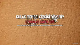 Kulak Memesi İşareti Kalp Hastalığı Göstergesi mi? Uzmanlar Açıklıyor