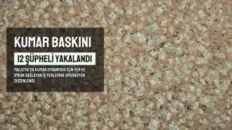 Malatya'da Kumar Operasyonu: 12 Şüpheli Yakalandı