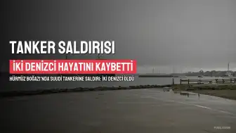 Suudi Arabistan Tankerine İran Saldırısı: İki Filipinli Denizci Hayatını Kaybetti