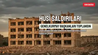 Suudi Arabistan'dan Türkiye ve Pakistan'a Çağrı: Husi Saldırıları Nedeniyle Genelkurmay Başkanları Acil Toplanacak