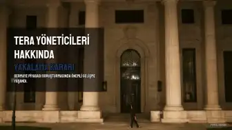 Tera Portföy Yönetim Kurulu Başkanı Hakkında Yakalama Kararı