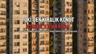 TOKİ'den İstanbul'a 15 Bin Kiralık Sosyal Konut: Başvurular Başlıyor