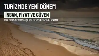 Turizmde 2027-2028 Dönemi İçin Anahtar Faktörler: İnsan Kaynağı, Fiyatlandırma ve Güven