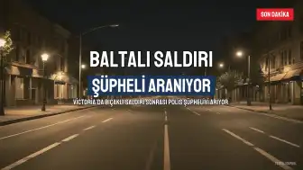 Victoria'da Bıçaklı Saldırı Sonrası Ekipler Şüpheliyi Arıyor: 3 Yaralı