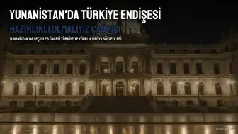 Yunan Medyasında 'Türkiye' Endişesi: 'Hazırlıklı Olmalıyız' Çağrısı