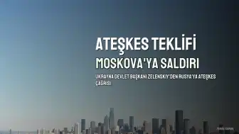 Zelenskiy: Hafta Sonu Moskova'ya Saldırılara Ateşkes Teklif Ettik