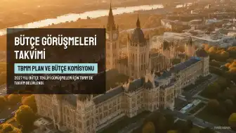 2027 Yılı Bütçe Görüşmeleri TBMM Plan ve Bütçe Komisyonu Takvimi Belli Oldu