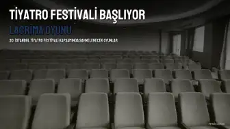 30. İstanbul Tiyatro Festivali, 'Lacrima' Oyunuyla Perde Açıyor