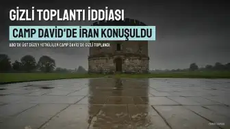 ABD'li Üst Düzey Yetkililerin Camp David'de İran Konusunda Gizli Toplantı Yaptığı İddiası