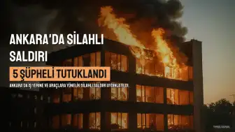 Ankara'da İş Yerini ve Araçları Hedef Alan Silahlı Saldırıyla İlgili 5 Şüpheli Tutuklandı