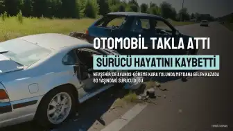 Avanos-Göreme yolunda otomobil takla attı: 80 yaşındaki sürücü hayatını kaybetti