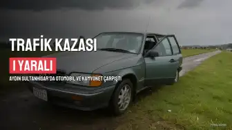 Aydın Sultanhisar'da Trafik Kazası: 1 Yaralı