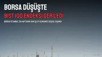 Borsa İstanbul Haftayı Düşüşle Tamamladı: BIST 100 Endeksi 11.116 Puana Geriledi