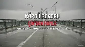 Çin'den Türkiye'ye Köprü Rekoru Hamlesi: Zhangjinggao Asma Köprüsü Dünya Rekorunu Kıracak