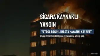 Denizli'de Yatağa Bağımlı Hasta, Sigaradan Çıktığı Sanılan Yangında Hayatını Kaybetti