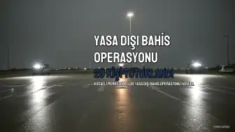 Kocaeli Merkezli Yasa Dışı Bahis Operasyonunda 29 Kişi Tutuklandı