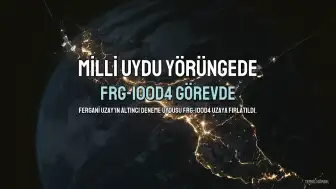 Milli Uydu Fergani FRG-100D4 Başarıyla Yörüngesine Yerleşti