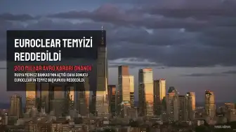Moskova'da Euroclear Temyizi Reddedildi: 200 Milyar Avroluk Karar Onandı