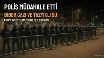 Paris'te Sarı Yelekliler protestosuna polis müdahalesi: Biber gazı ve tazyikli su kullanıldı