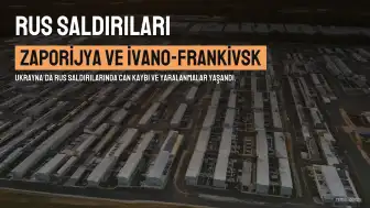 Rus Saldırıları Zaporijya ve İvano-Frankivsk'te 2 Kişinin Ölümüne, 8 Kişinin Yaralanmasına Neden Oldu