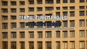 Sinpaş'ın Marmaris Projesinde Su Kaynakları Endişesi: Günlük Tüketim 38 Bin Kişiye Eş Değer