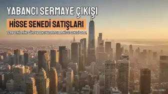Yabancı Yatırımcılar Hisse Senedi Satışına Devam Etti