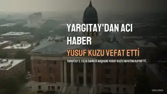 Yargıtay 2. Ceza Dairesi Başkanı Yusuf Kuzu Hayatını Kaybetti