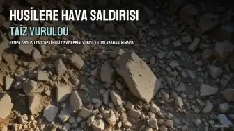 Yemen'de Husilere Yönelik Hava Saldırıları Düzenlendi