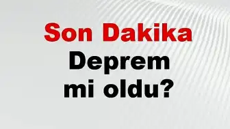 11 Mayıs 2026 Pazartesi: Türkiye'de Son Depremler ve Hava Durumu
