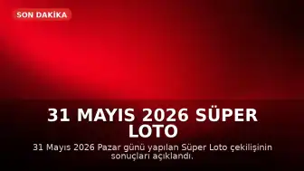 31 Mayıs 2026 Süper Loto Çekiliş Sonuçları Açıklandı: Büyük İkramiye Devretti